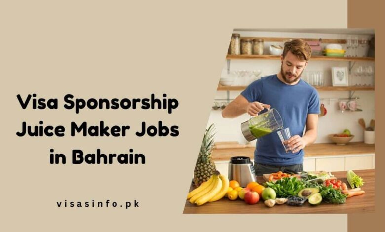 Visa Sponsorship Juice Maker Jobs in Bahrain