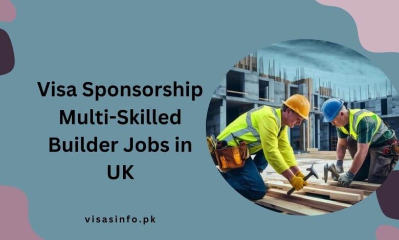 Visa Sponsorship Multi-Skilled Builder Jobs in UK