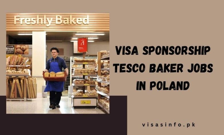 Visa Sponsorship Tesco Baker Jobs in Poland