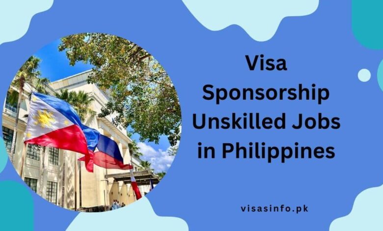 Visa Sponsorship Unskilled Jobs in Philippines