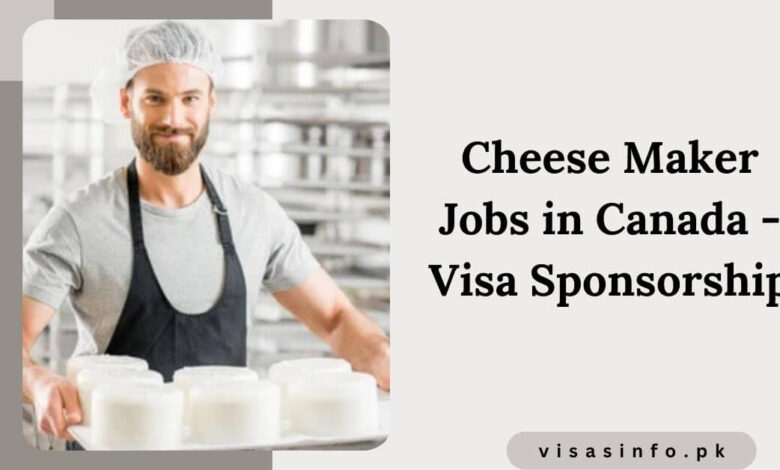 Cheese Maker Jobs in Canada - Visa Sponsorship