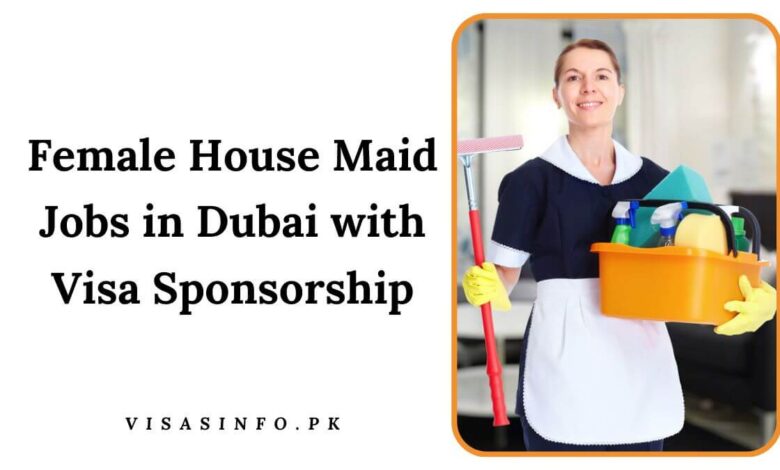 Female House Maid Jobs in Dubai with Visa Sponsorship